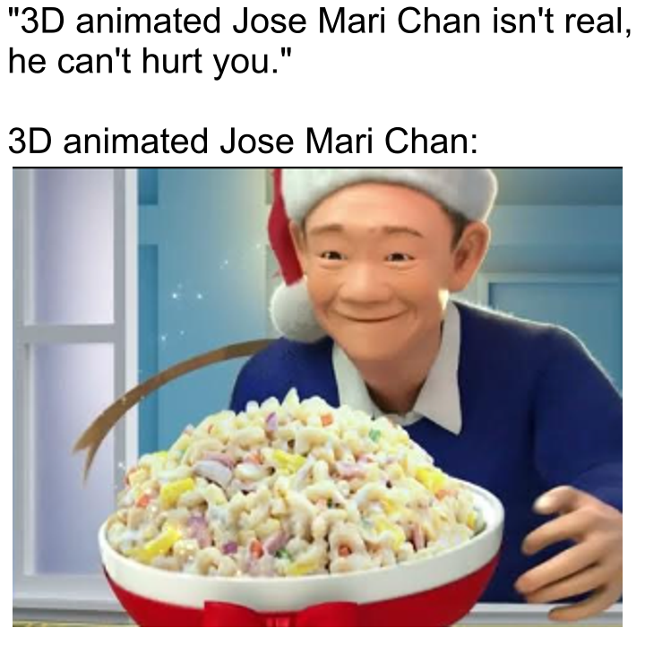3D animated Jose Mari Chan from a Lady's Choice ad on YouTube where he has a macaroni salad and is wearing a Santa hat. No, he can't hurt you. I hope.